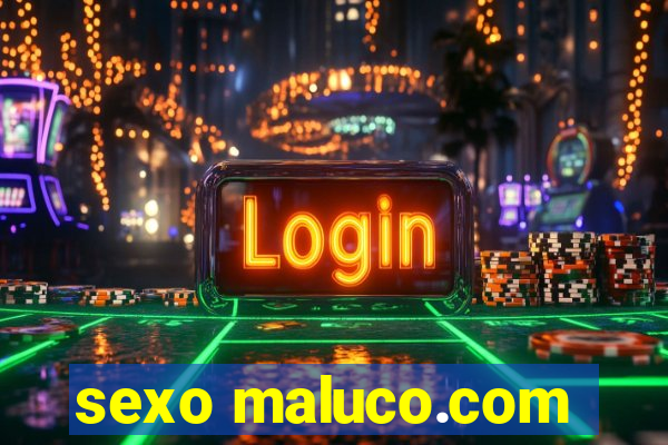 sexo maluco.com